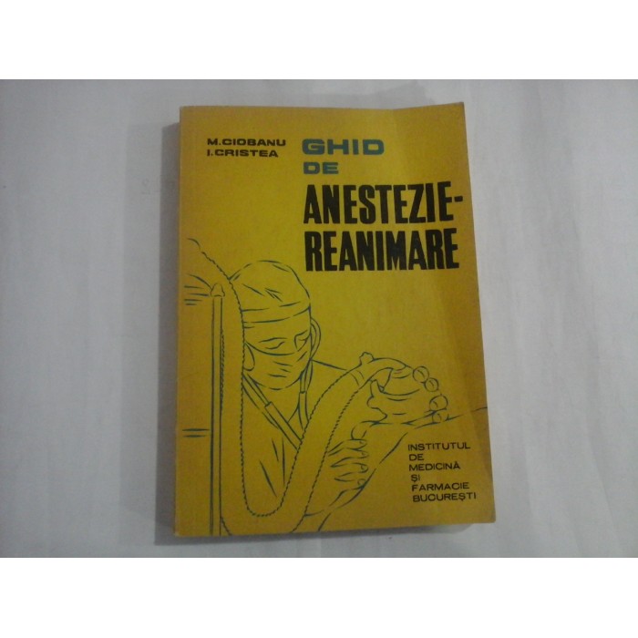 GHID DE ANESTEZIE-REANIMARE - M. CIOBANU, I. CRISTEA